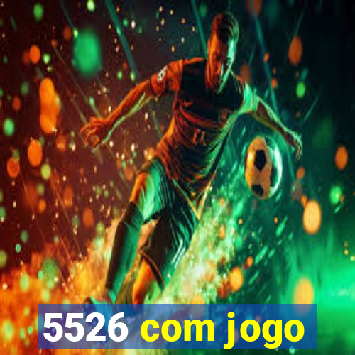 5526 com jogo